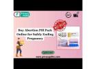 Buy Abortion Pill Pack Online for Safely Ending Pregnancy