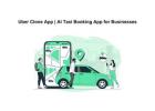 Uber Clone App | AI Taxi Booking App for Businesses