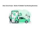 Uber Clone Script – Build a Profitable Taxi Booking Business