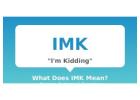 IMK Slang Meaning: What Does IMK Mean in Texting?