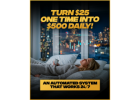 Just $25, you can plug into a proven, automated system designed to help you earn up to $500 a day
