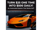 Just $25, you can plug into a proven, automated system designed to help you earn up to $500 a day